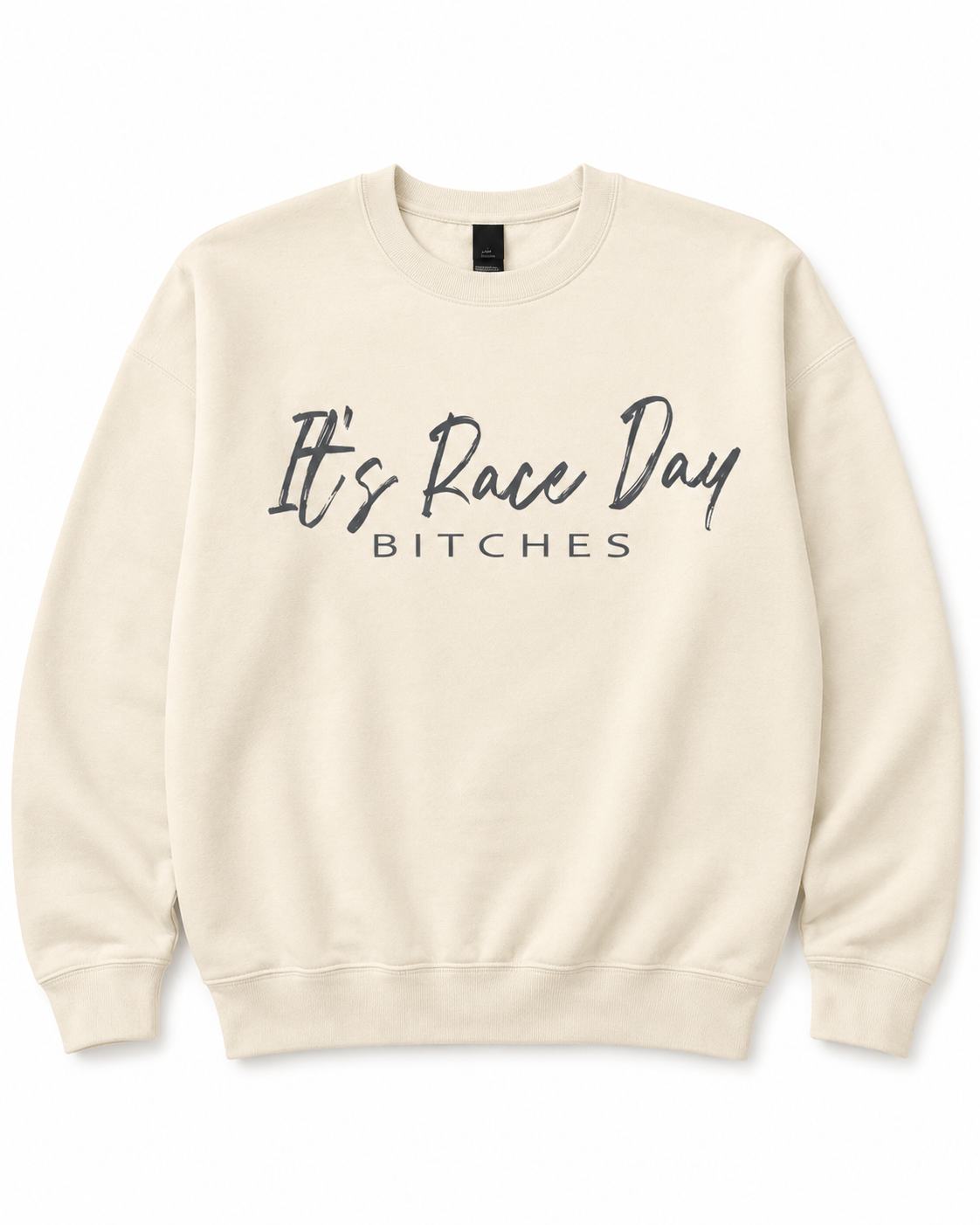 It’s Race Day Bitches Crewneck