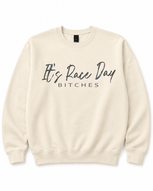 It’s Race Day Bitches Crewneck